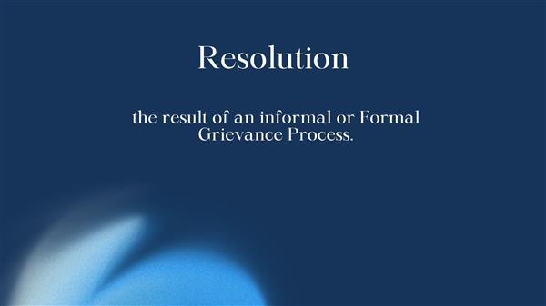 the result of an informal or Formal Grievance Process.